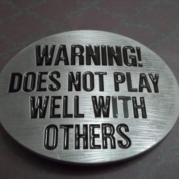 Buckle Rage Other - New BUCKLE RAGE "WARNING! Does not Play Well with Others" BELT BUCKLE